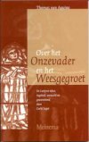 Over het Onzevader en het Weesgegroet Over het Onzevader en het Weesgegroet